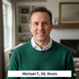— Michael T., 56, Illinois